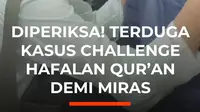 Challenge hafalan Al-Qur'an berhadiah minuman keras menjadi sorotan dan kini diselidiki Polda Metro Jaya. Dua orang diduga terkait kejadian tersebut telah dibawa untuk diperiksa.