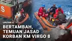 Tim SAR kembali menemukan satu korban tenggelamnya KM Virgo Transport 8. Dengan tambahan jasad ini, total korban meninggal dunia ditemukan menjadi 10 orang.