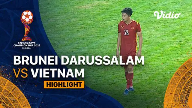VIDEO: Highlights Piala AFF U-19 2022, Vietnam Bungkam Brunei Darussalam Empat Gol Tanpa Balas