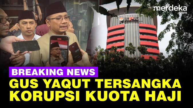 KPK Tetapkan Eks Menag Yaqut Cholil Qoumas Tersangka Korupsi Kuota Haji