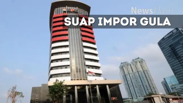 NEWS FLASH: Suap Gula Impor, KPK Buru Pejabat Bulog
