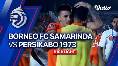 VIDEO: Diwarnai Kartu Merah, Borneo FC Bungkam Persikabo 1973 di BRI Liga 1 2023/2024