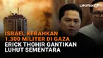 Mulai dari Israel kerahkan 1.300 militer di Gaza hingga Erick Thohir gantikan Luhut sementara, berikut sejumlah berita menarik News Flash Liputan6.com.