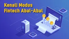 Pinjaman berbasis aplikasi atau fintech ilegal masih banyak beredar. Sehingga perlu mengetahui modus fintech ilegal tersebut.