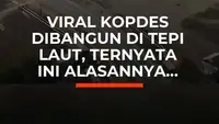 Viral Kopdes Dibangun di Tepi Laut, Ternyata Ini Alasannya...