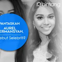 Pantaskah Aurel Hermansyah Disebut Selebriti? (Desain: Muhammad Iqbal/Bintang.com)