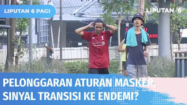 VIDEO: Pemprov DKI Nilai Kebijakan Pelonggaran Aturan Pakai Masker, Sinyal Transisi ke Endemi