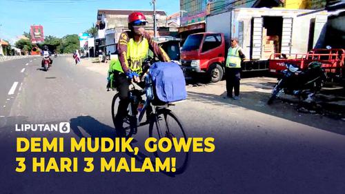 VIDEO: Semangat Mudik, Gowes 3 Hari 3 Malam ke Kampung Halaman