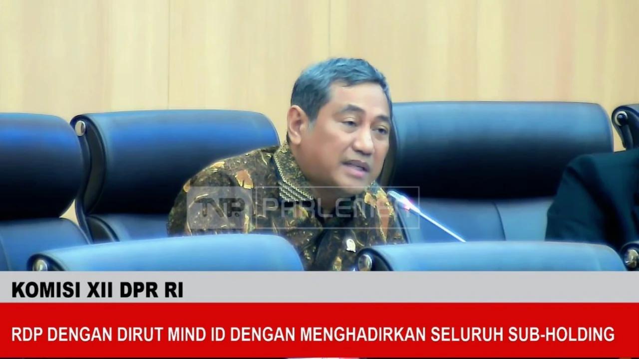 DPR Dukung MIND ID Akuisisi Tambang Perkuat Cadangan Mineral