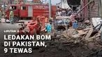 Sebuah ledakan bom mengguncang pasar di Pakistan, dan menewaskan 9 orang serta melukai 35 orang lainnya.