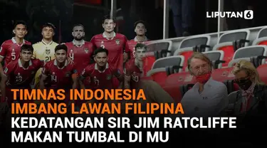 Mulai dari Timnas Indonesia imbang lawan Filipina hingga kedatangan Sir Jim Ratcliffe makan tumbal di MU, berikut sejumlah berita menarik News Flash Sport Liputan6.com.
