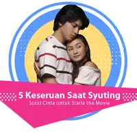 Berikut lima keseruan saat syuting Surat Cinta untuk Starla the Movie.