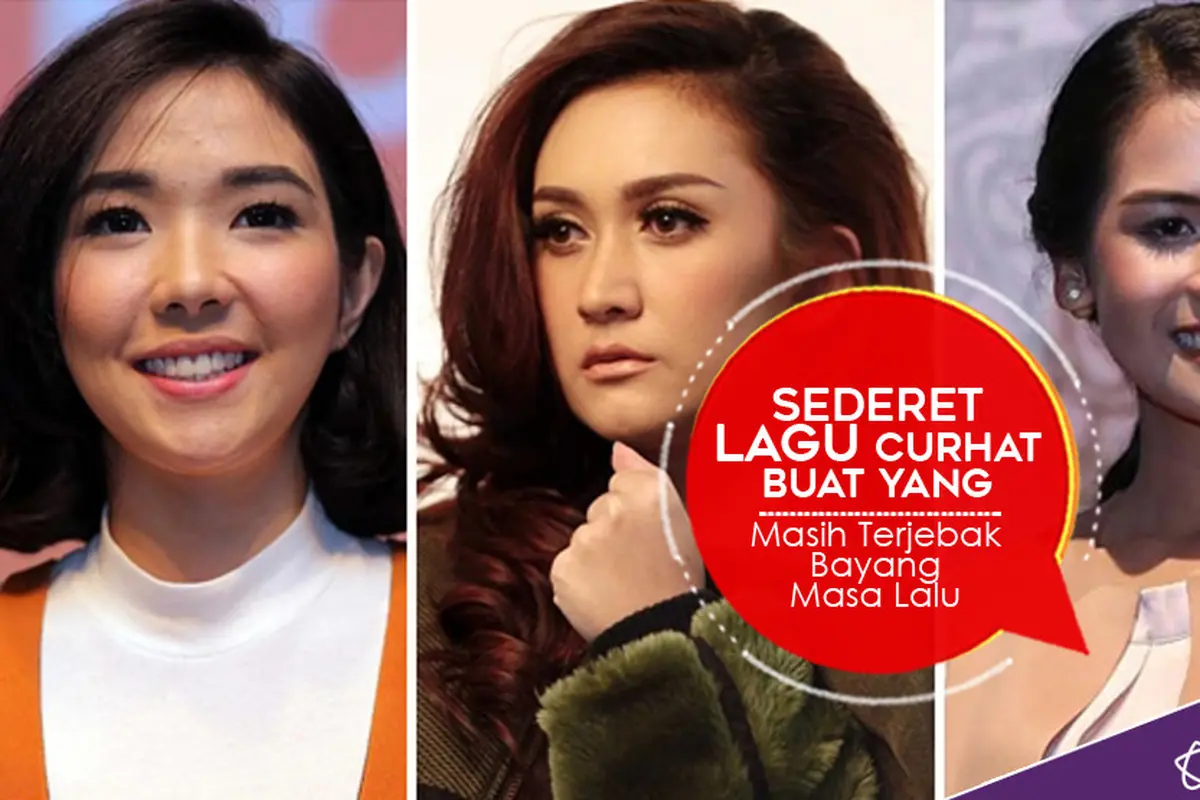 [Bintang] Sederet Lagu Curhat Buat yang Masih Terjebak Bayang Masa Lalu