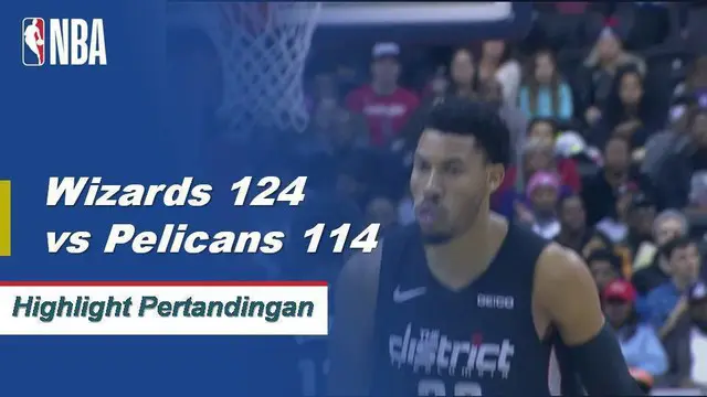 Cuplikan Pertandingan NBA : Wizards 124 vs Pelicans 114