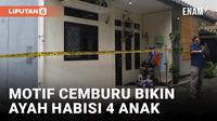 Rasa Cemburu Terhadap Istri Picu Ayah Habisi Empat Anak di Jagakarsa