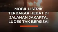 Mobil listrik ludes terbakar di Jalan Letjen S Parman, Slipi, Jakarta Barat. Diduga menabrak separator busway, mobil memicu percikan api hingga akhirnya terbakar hebat. Sopir berhasil selamat dan tidak ada korban jiwa.