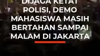 Dijaga Ketat Polisi, Demo Mahasiswa Masih Bertahan Sampai Malam Di Jakarta