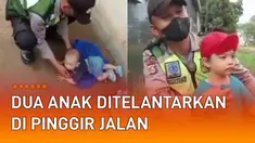 Sebuah kejadian miris terjadi ketika dua anak laki-laki ditinggalkan orangtuanya di pinggir jalan