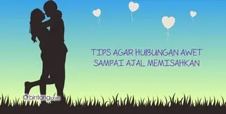 Tips Agar Hubungan Awet Sampai Ajal Memisahkan