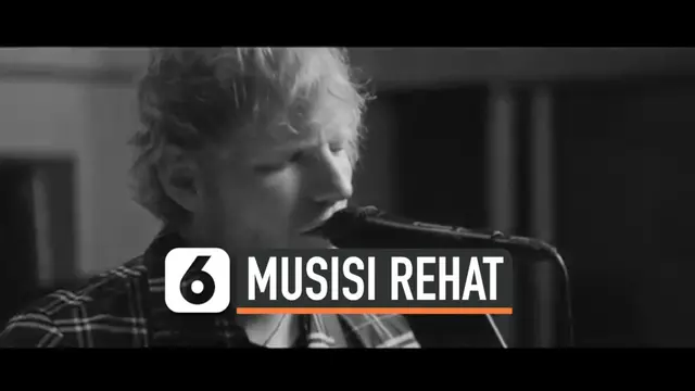 VIDEO: Ed Sheeran Pamit, Rehat Sementara dari Dunia Musik