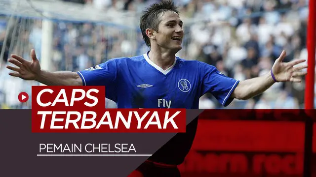 VIDEO: 5 Pemain Chelsea dengan Caps Terbanyak