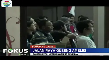 Mereka dimintai keterangan sebagai saksi menyusul amblesnya Jalan Raya Gubeng, Surabaya, Jawa Timur, sedalam 20 meter dan panjang 100 meter.