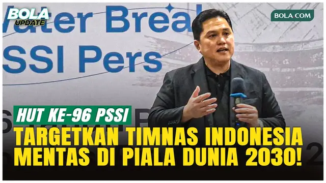 Erick Thohir Bicara Target Timnas Indonesia ke Piala Dunia 2030 di Usia ke-96 PSSI!