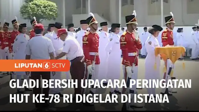 VIDEO: Gladi Bersih Upacara HUT ke-78 RI Digelar di Istana Merdeka