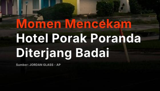 Momen Mencekam Hotel Porak Poranda Diterjang Badai