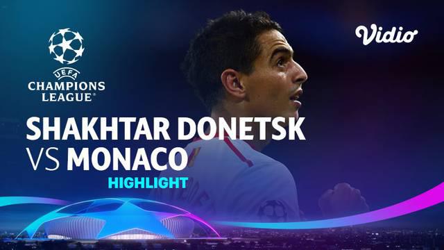 Berita video highlights leg 2 babak playoffs Liga Champions, Shaktar Donetsk Vs AS Monaco, Kamis (26/8/21)