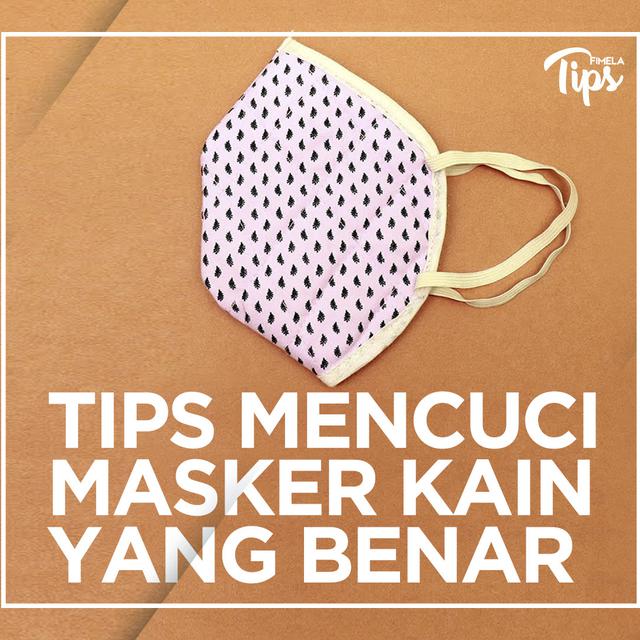 5 Tips Mencuci Masker Kain Yang Benar Lifestyle Fimela Com