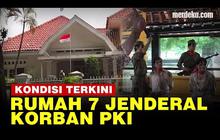 VIDEO: Menelusuri Kondisi Rumah 7 Jenderal Korban G30S/PKI, Sekarang Jadi Apa?