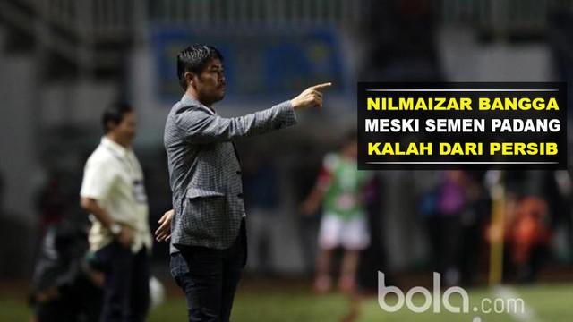 Pelatih Semen Padang, Nilmaizar, tetap bangga kepada pemainnya meski kalah dari Persib Bandung pada perebutan tempat ketiga Piala Presiden.
