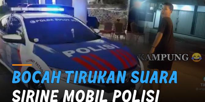 VIDEO: Kocak, Bocah Mampu Tirukan Suara Sirine Mobil Polisi