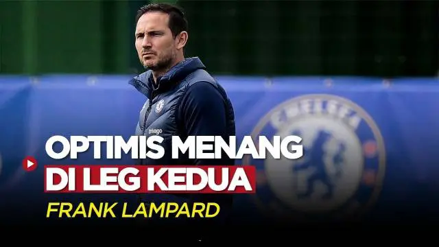 VIDEO: Frank Lampard Tetap Optimis Chelsea Singkirkan Real Madrid di Perempat Final Liga Champions
