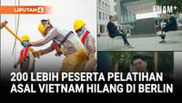Lebih dari 200 Peserta Pelatihan Asal Vietnam Hilang di Berlin