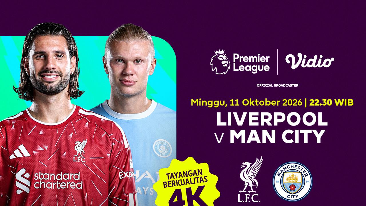 Jadwal 4K Liga Inggris 2026/27 - Liverpool vs Manchester City: Big Match Setelah Jeda Internasional di Vidio