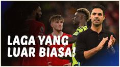 Berita video manajer Arsenal, Mikel Arteta, puji laga Liverpool vs Arsenal luar biasa dan keduanya sama-sama bermain ngotot.