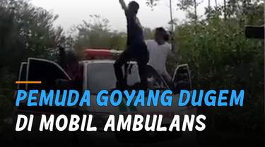 Tidak habis pikir dengan sekelompok pemuda ini yang lakukan aksi goyang dugem di mobil ambulans.