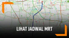 Lebih Mudah, Lihat Jadwal MRT Dari Google Maps