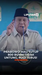 Prabowo Mau Tutup 800 BUMN: Tidak Untung, Rugi Terus!