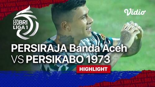 VIDEO: Highlights BRI Liga 1, Persikabo 1973 Pesta Gol ke Gawang Persiraja Banda Aceh