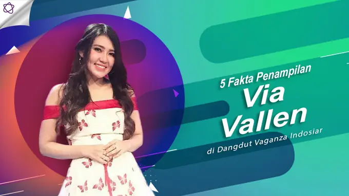 [Bintang] 5 Fakta Penampilan Via Vallen di Dangdut Vaganza Indosiar