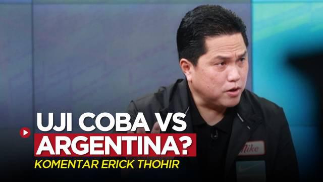 Berita video Erick Thohir memberikan komentarnya terkait rencana laga uji coba Timnas Indonesia dengan Argentina.