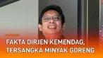 Ini dia fakta Dirjen Kemendag jadi tersangka ekspor minyak goreng