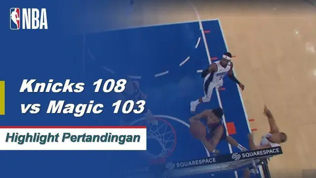 Cuplikan Pertandingan NBA : Knicks 108 vs Magic 103