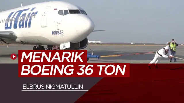 Berita video aksi pria terkuat Rusia, Elbrus Nigmatullin dengan menarik pesawat Boeing seberat 36 ton