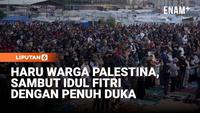 Warga Gaza Rayakan Idul Fitri di Tengah Duka dan Kehancuran