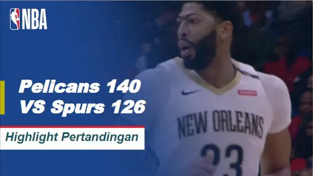 Cuplikan Hasil Pertandingan NBA : Pelicans 140 VS Spurs 126