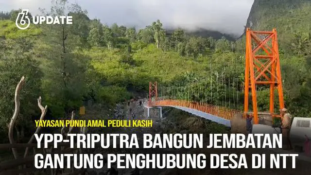 YPP - TRIPUTRA Bangun Jembatan Gantung Penghubung Desa di NTT